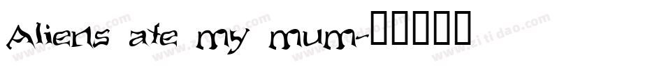 Aliens ate my mum字体转换